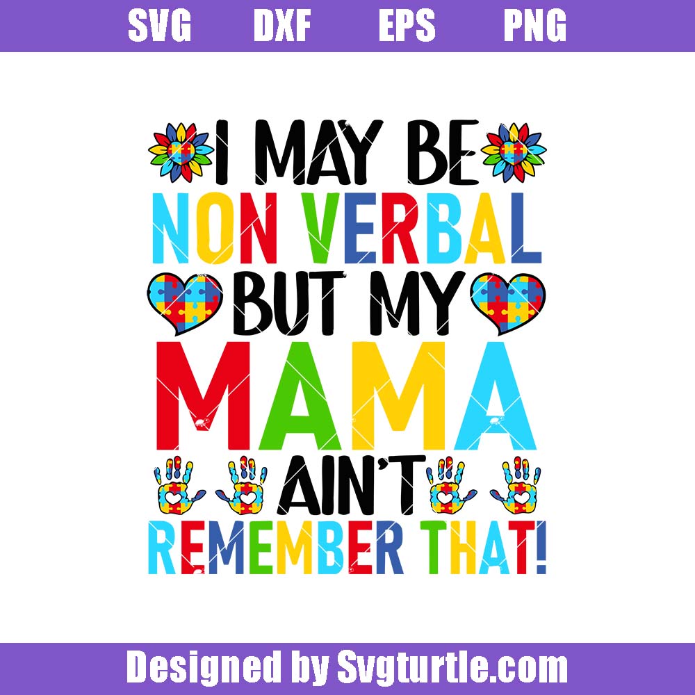 Autism Awareness Mama Svg, I May Be Non Verbal Autism Awareness Svg Autism Awareness Mama Svg