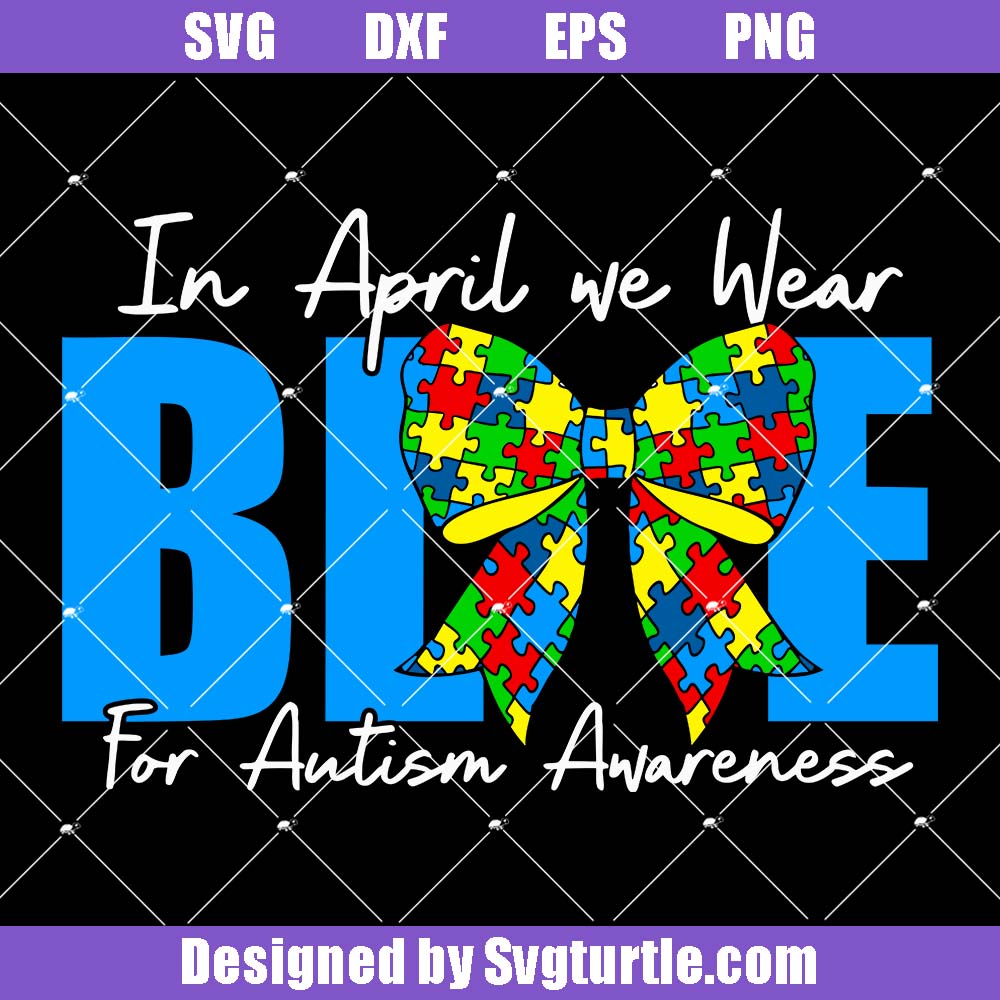 In April We Wear Blue Autism Svg, Autism Awareness Coquette Svg In April We Wear Blue Autism Svg, Autism Awareness Coquette Svg