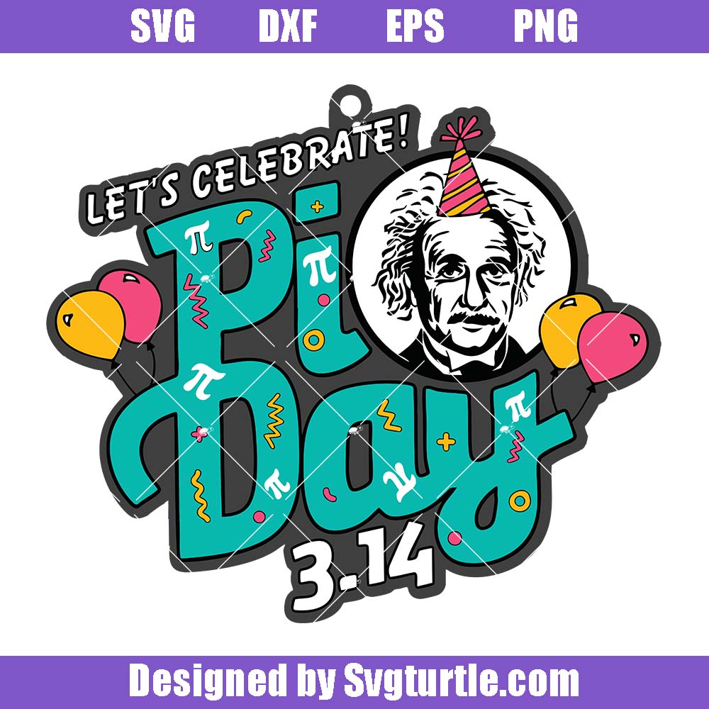 Let's Celebration Pi Day 4.13 Svg, Maths Teacher Svg, Pi Day Svg Let's Celebration Pi Day 4.13 Svg