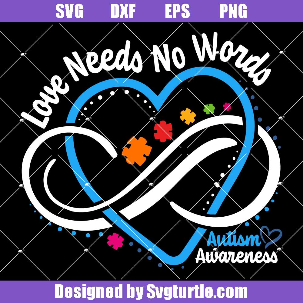 Love Needs No Words Svg, Autism Awareness Heart Svg, Autism Svg Love Needs No Words Svg, Autism Awareness Heart Svg, Autism Svg