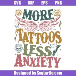 More Tattoos Less Anxiety Svg