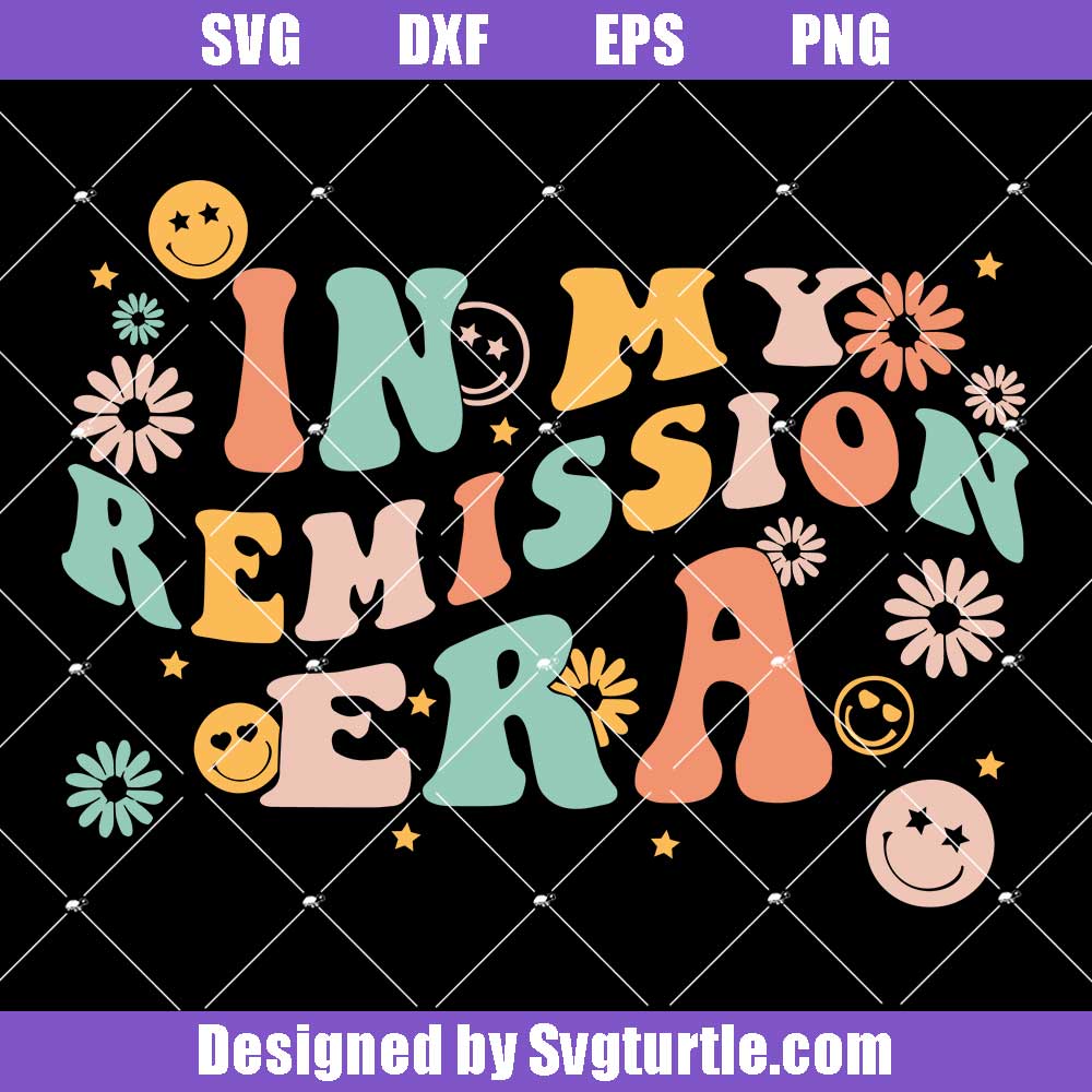 In My Remission Era Svg, Cancer Survivor Chemo Chemotherapy Cute Svg In My Remission Era Svg