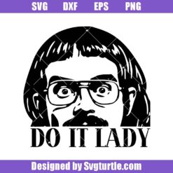 Funny Do It Lady Svg, Sassy Quote Svg, Funny Character Svg