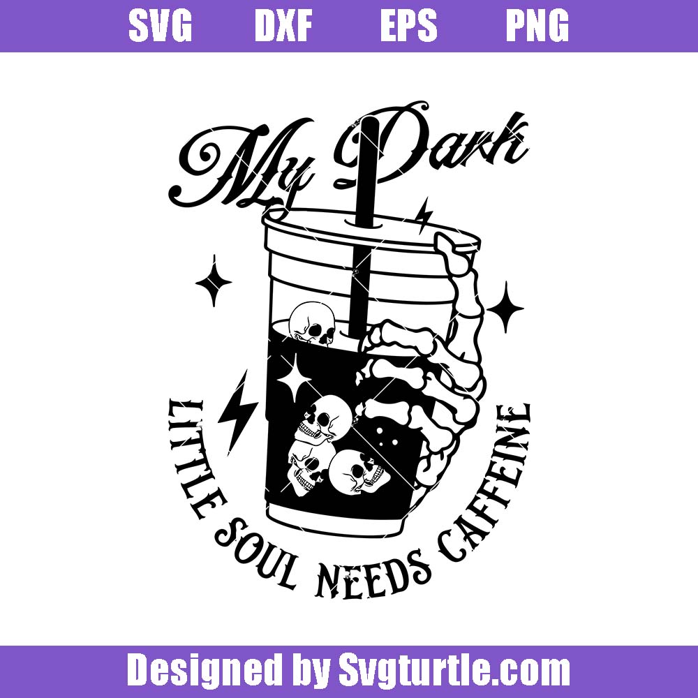 My Dark Little Soul Needs Caffeine Svg, Iced Coffee Lover Svg My Dark Little Soul Needs Caffeine Svg