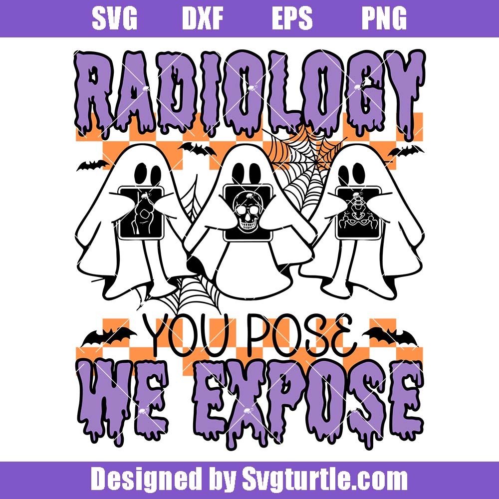 Radiology You Pose We Expose Halloween Svg, Skeleton X-ray Tech Svg Radiology You Pose We Expose Halloween Svg, Skeleton X-ray Tech Svg