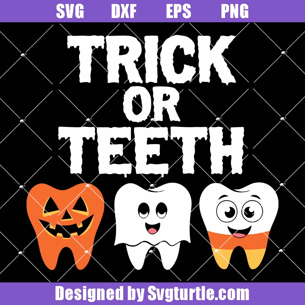 Trick Or Teeth Svg, Cute Tooth Halloween Svg, Funny Dental Dxf Svg Trick Or Teeth Svg