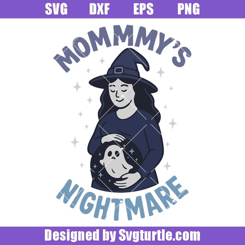 Mommy's Nightmare Svg, Halloween Mommy Svg, Witch Ghost Pregnancy Svg Mommy's Nightmare Svg, Halloween Mommy Svg, Witch Ghost Pregnancy Svg