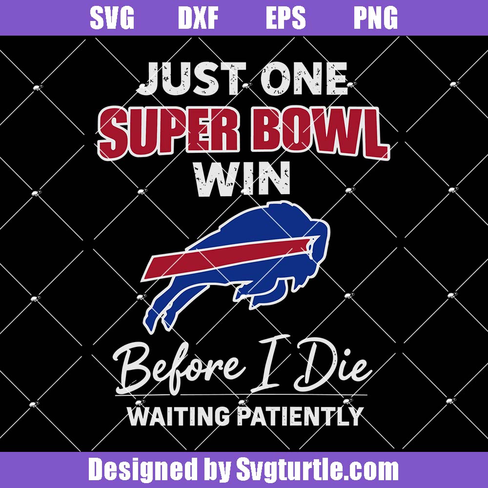 Just One Super Bowl Win Svg, Before I Die Waiting Patiently Svg Just One Super Bowl Win Svg, Before I Die Waiting Patiently Svg