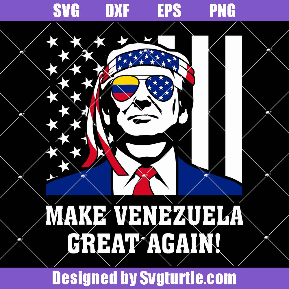 Make Venezuela Great Again Svg, Usa Patriotic Svg, Trump Venezuela Svg Make Venezuela Great Again Svg