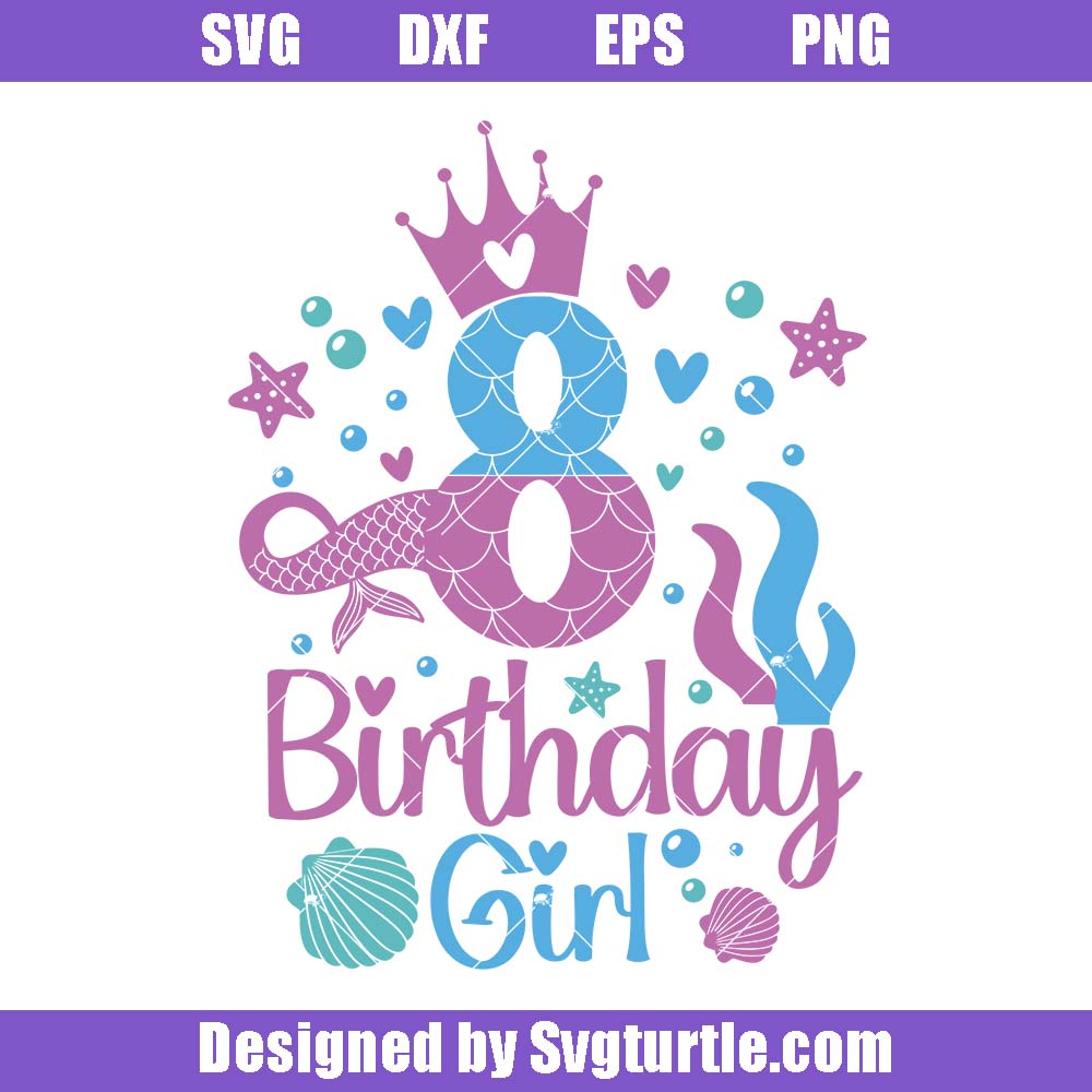 8th Birthday Girl Svg, Mermaid Birthday Svg, Under The Sea Party Svg 8th Birthday Girl Svg