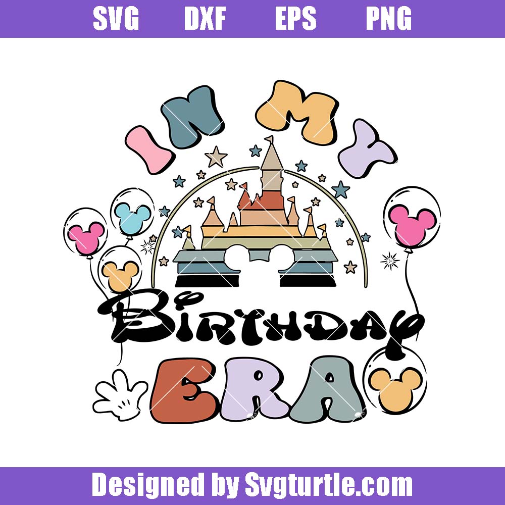 In My Birthday Era Svg, Retro Mouse Balloons Svg, Magic Castle Svg In My Birthday Era Svg, Retro Mouse Balloons Svg, Magic Castle Svg