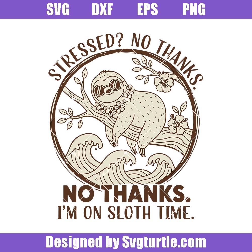 Sloth Time Svg, Funny Summer Vacation Svg, Anti Stress Svg Sloth Time Svg