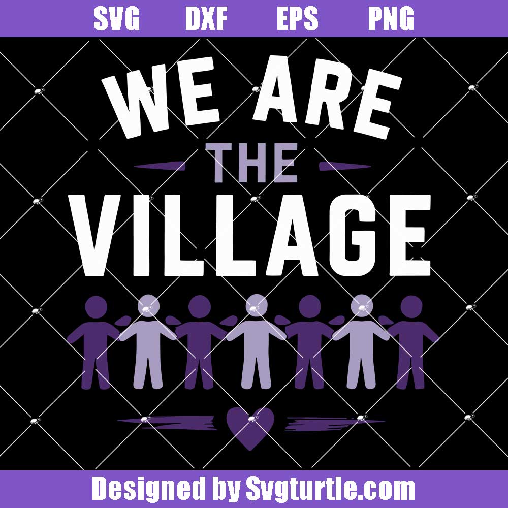 We Are The Village Svg Design - Different Beginnings Here For Each Other Cutfile We Are The Village Svg Design